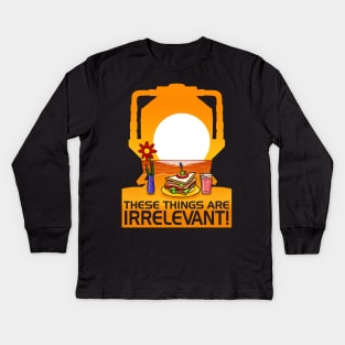 These Things Are IRRELEVANT! Kids Long Sleeve T-Shirt